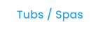 Tubs / Spas