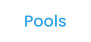 Pools
